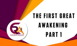 The First Great Awakening Part 1
